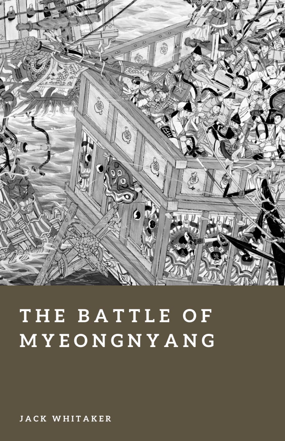 The Battle of Myeongnyang: Thirteen Korean Ships Against the Japanese Armada, 1597 (Forgotten Battles)