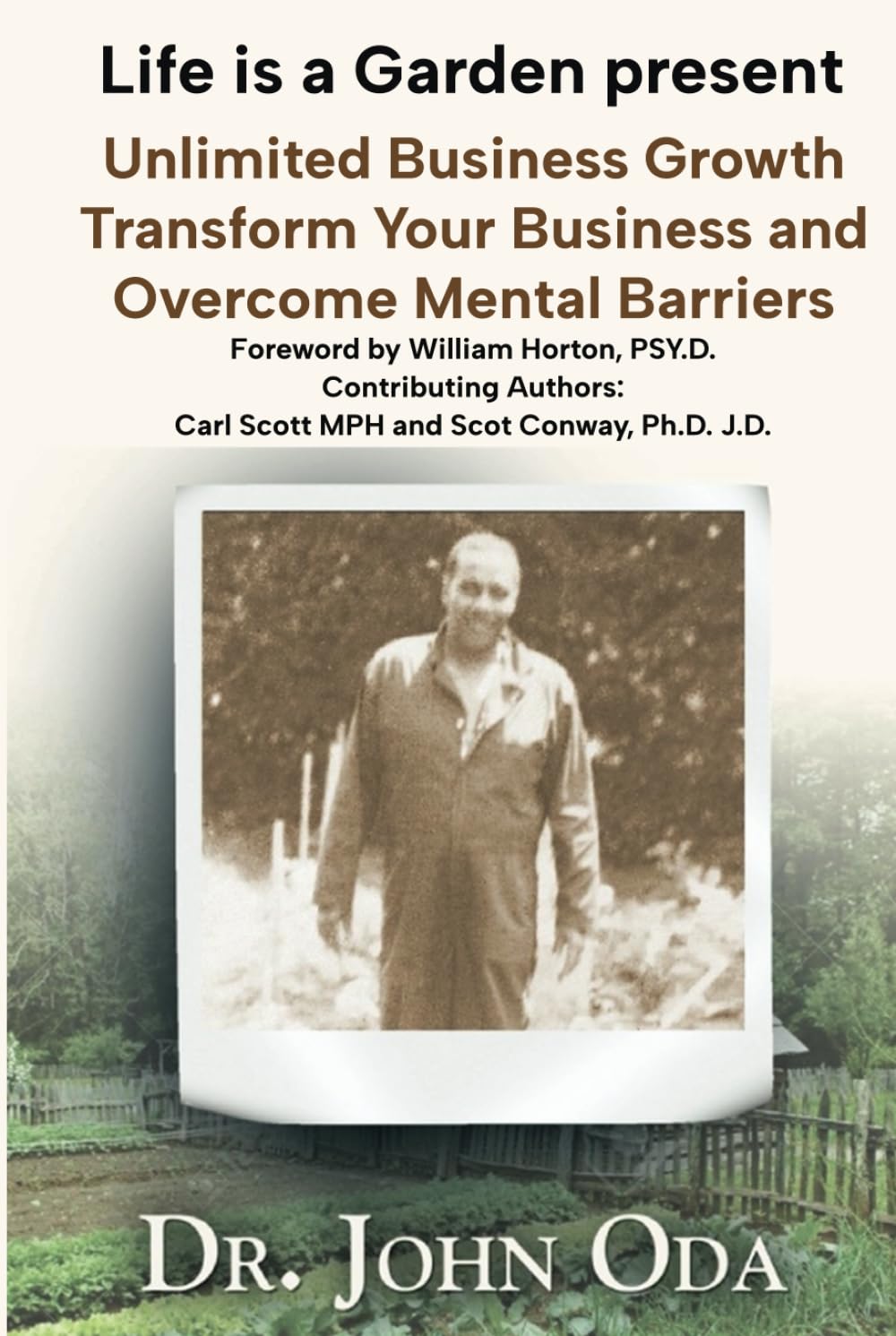 Life is a Garden Present Unlmited Business Growth: Transform Your Business and Overcome Mental Barriers