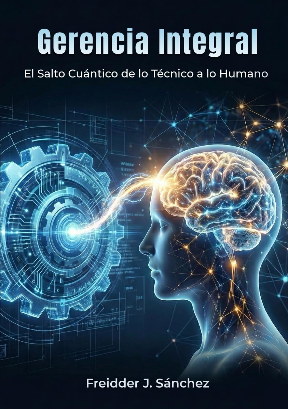 Gerencia Integral: El salto cuántico de lo técnico a lo humano