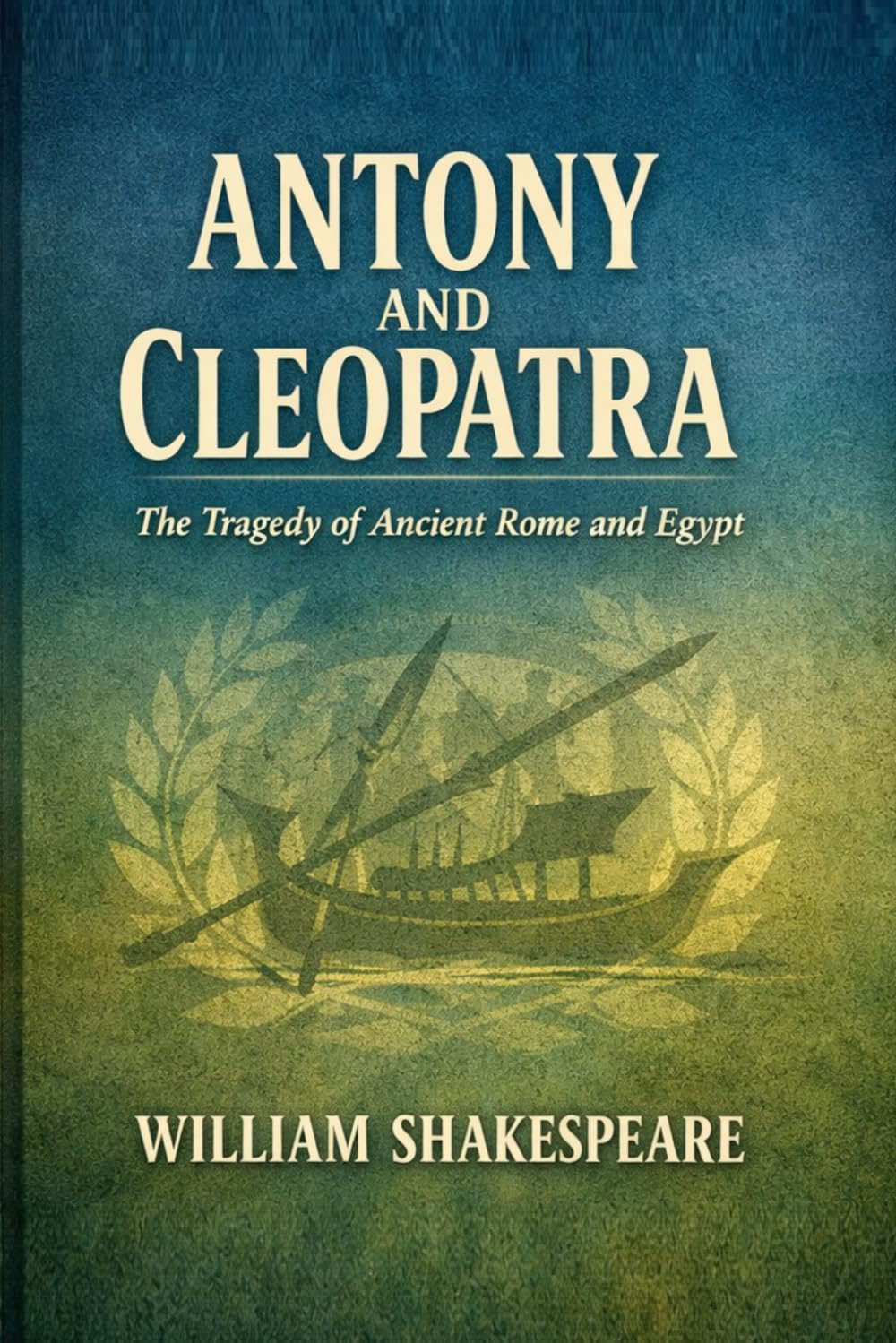 Antony and Cleopatra: The Tragedy of Ancient Rome and Egypt