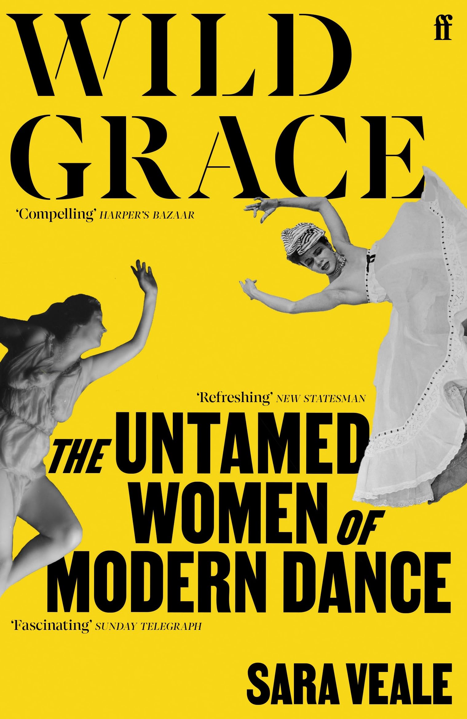 Wild Grace: The Untamed Women of Modern Dance
