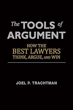 The Tools of Argument: How the Best Lawyers Think, Argue, and Win