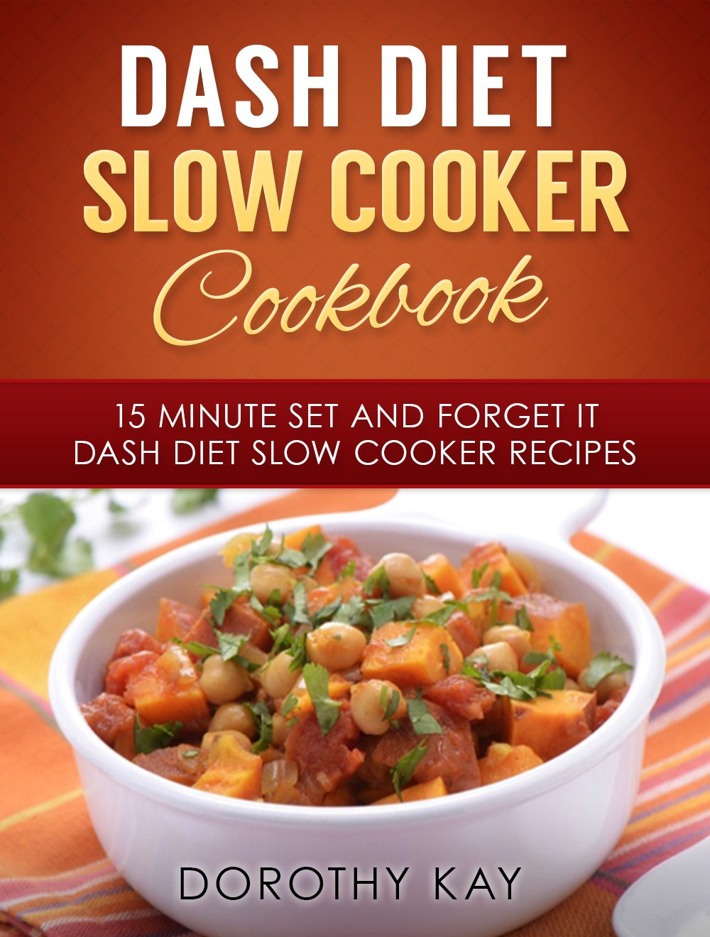 DASH Diet Slow Cooker Cookbook 15 Minute Set and It