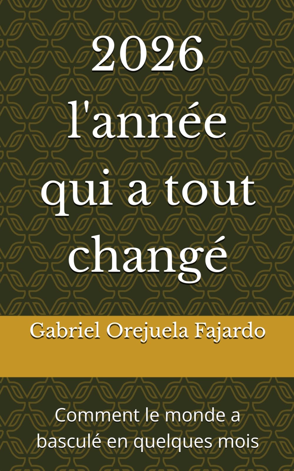 2026 l'année qui a tout changé: Comment le monde a basculé en quelques mois (Chroniques du Monde en Mutation)