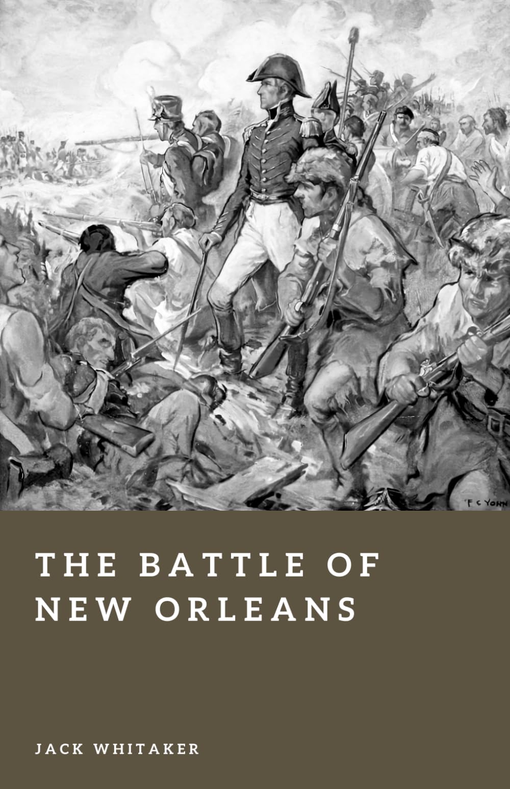 The Battle of New Orleans: Andrew Jackson and Britain's Final Invasion of America (Forgotten Battles)