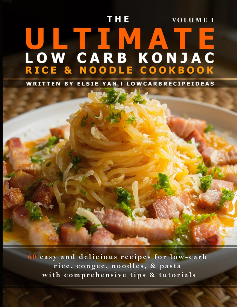The Ultimate Low Carb Konjac Rice & Noodle Cookbook