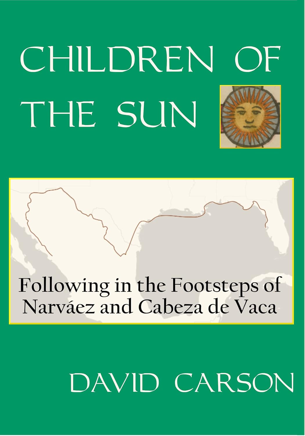 Children of the Sun: Following in the Footsteps of Narváez and Cabeza de Vaca