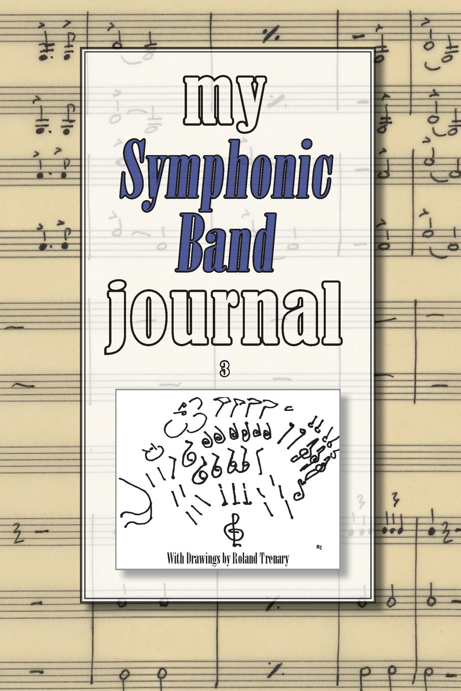 My Symphonic Band Journal 3: An inspiring all-purpose booklet to write in. (My Journal)
