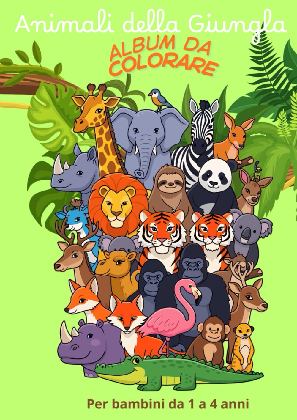 Animali della giungla Album da colorare: + 50 immagini di bellissimi animali che vivono nella giungla da colorare per bambini e bambine, un passatempo ... i bambini a sperimentare attraverso i colori