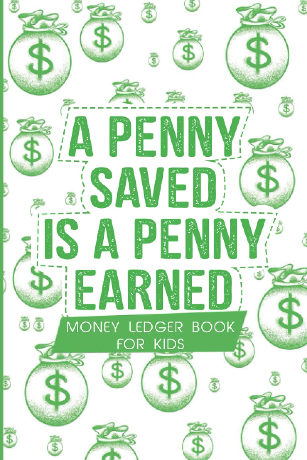 Money Ledger Book For Kids: "A Penny Saved Is A Penny Earned" Funny Logbook to Track Spending and Savings | Small Money Ledger For Children.