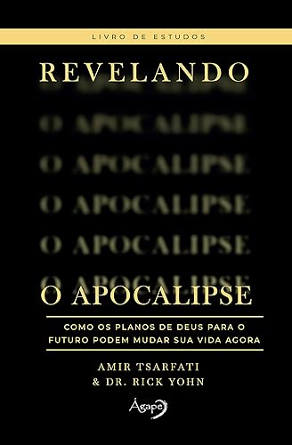 Revelando o Apocalipse – Livro de estudos: Como os planos de Deus para o futuro podem mudar sua vida agora