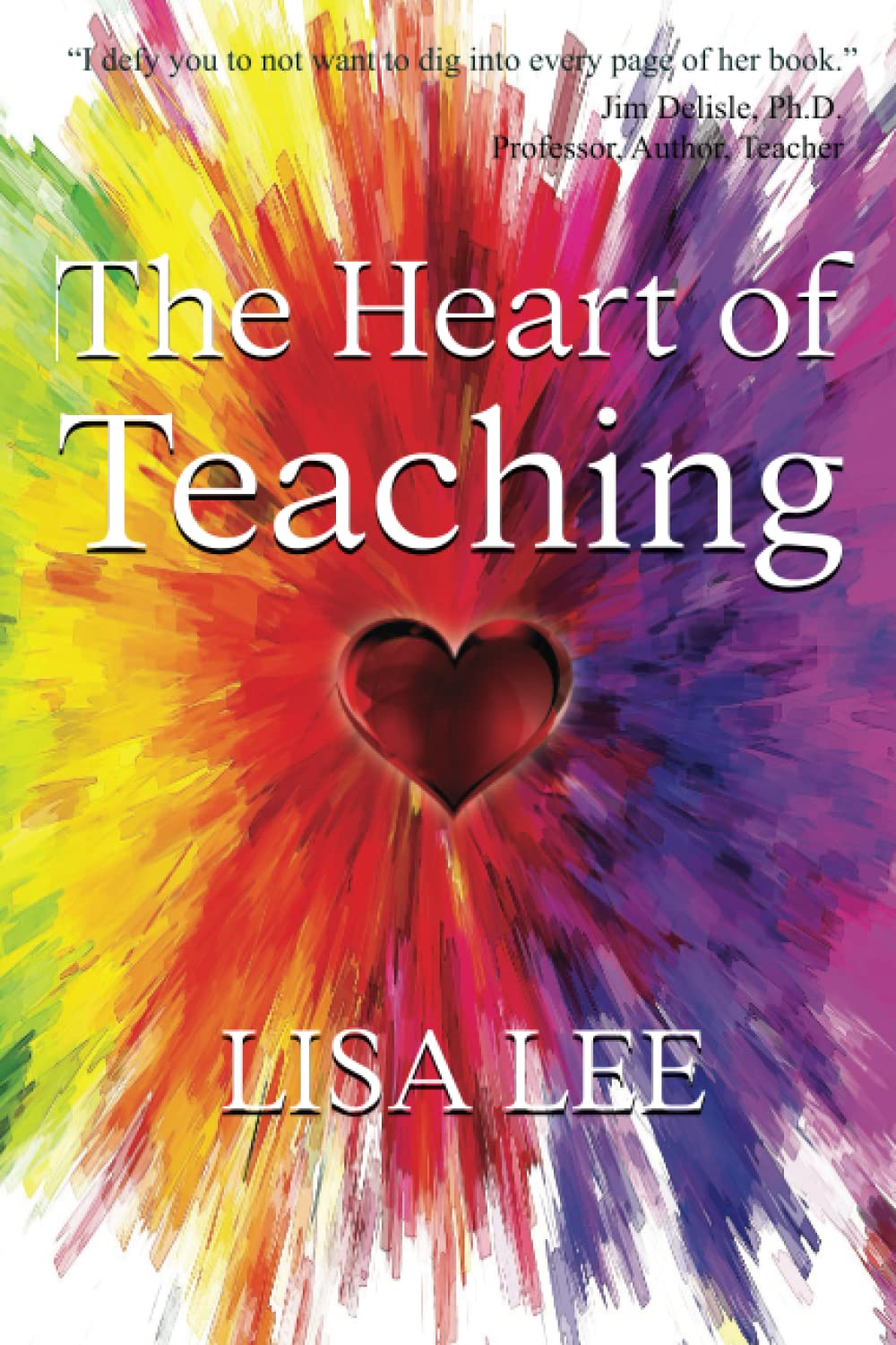 Amazon.com: The Heart of Teaching: 9798987506660: Lee, Lisa: Books
