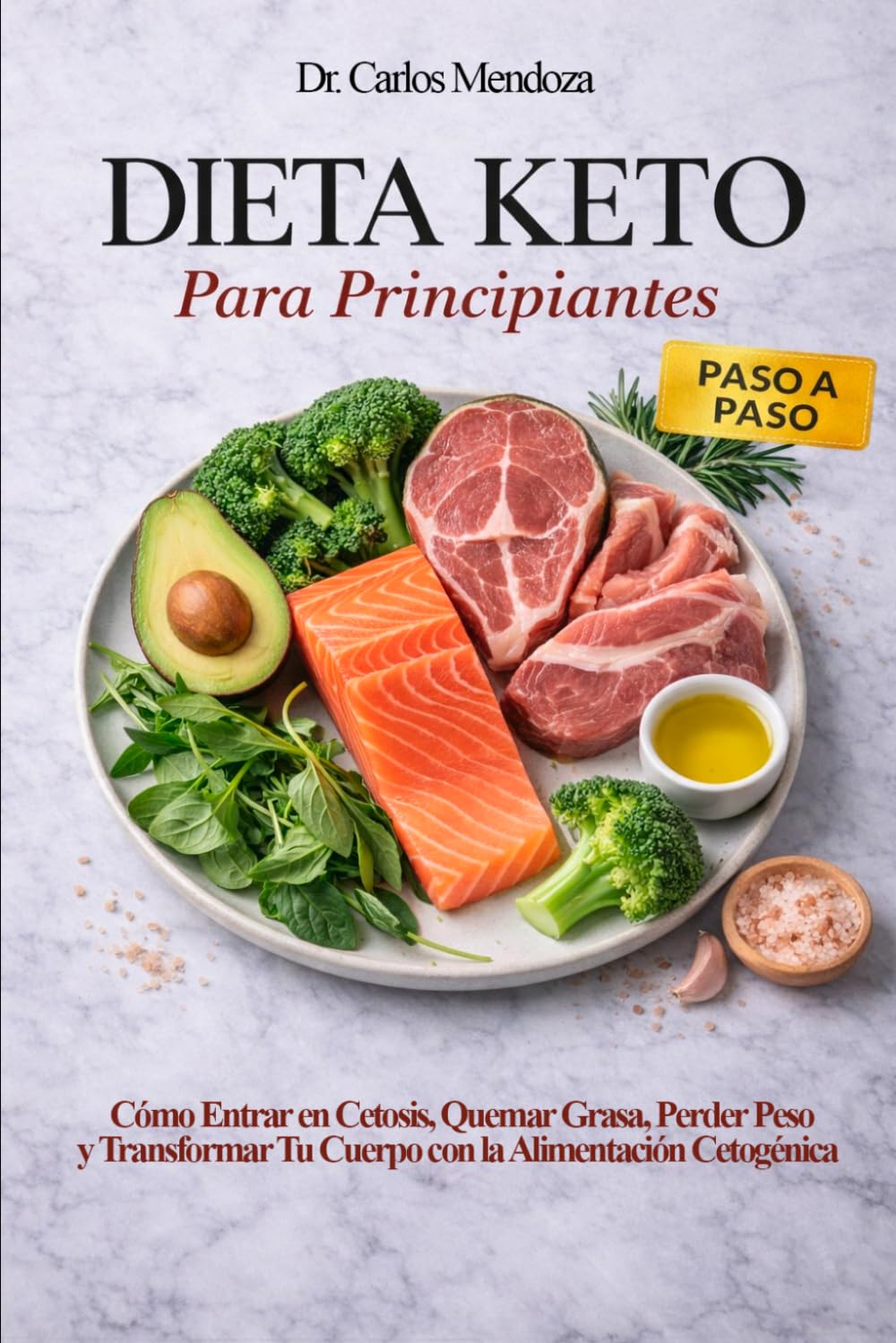 Dieta Keto Para Principiantes: Cómo Entrar en Cetosis, Quemar Grasa, Perder Peso y Transformar Tu Cuerpo con la Alimentación Cetogénica Paso a Paso