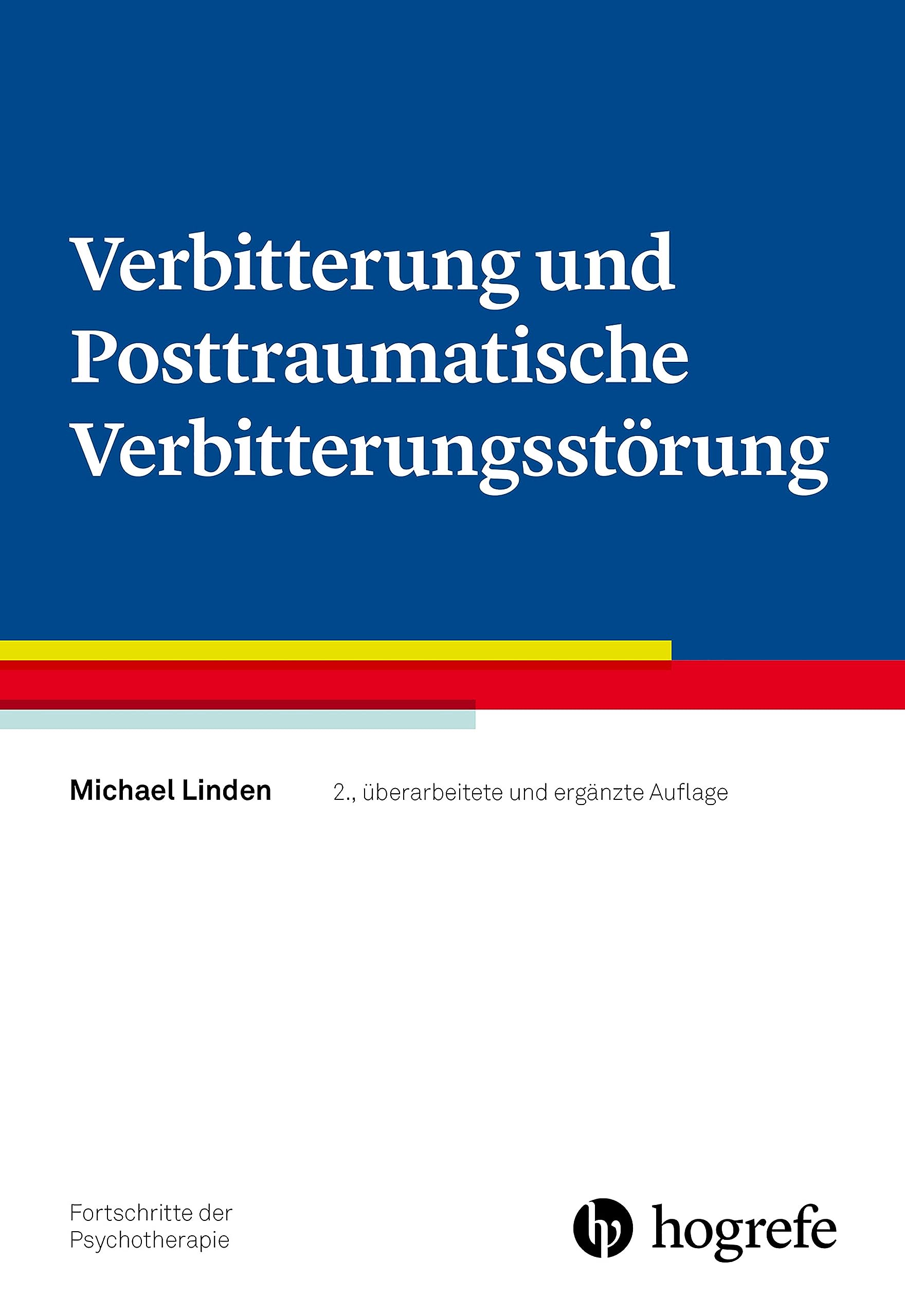 Verbitterung und Posttraumatische Verbitterungsstörung (Fortschritte der Psychotherapie 65)