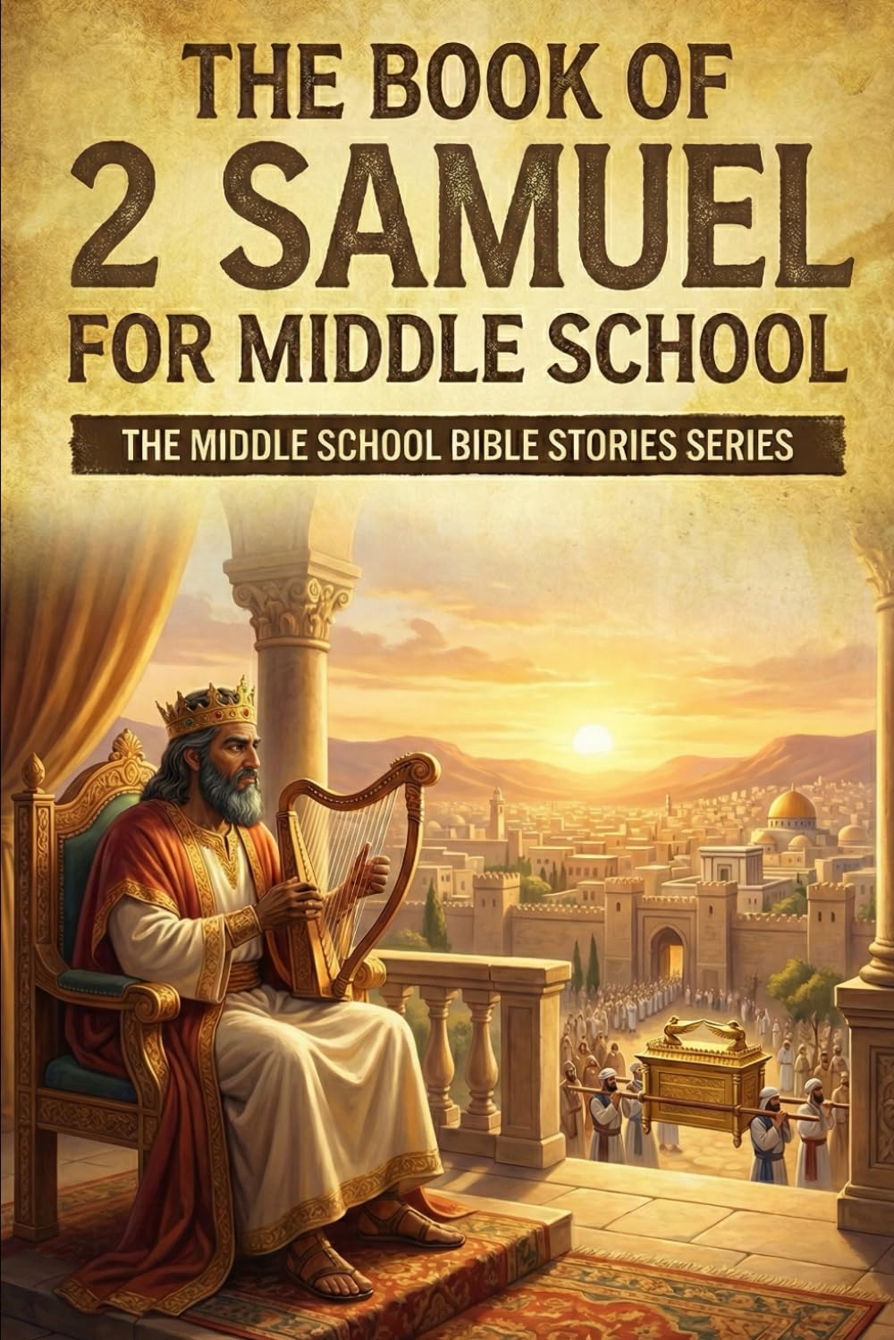 The Book of 2 Samuel for Middle School (The Middle School Bible Stories)