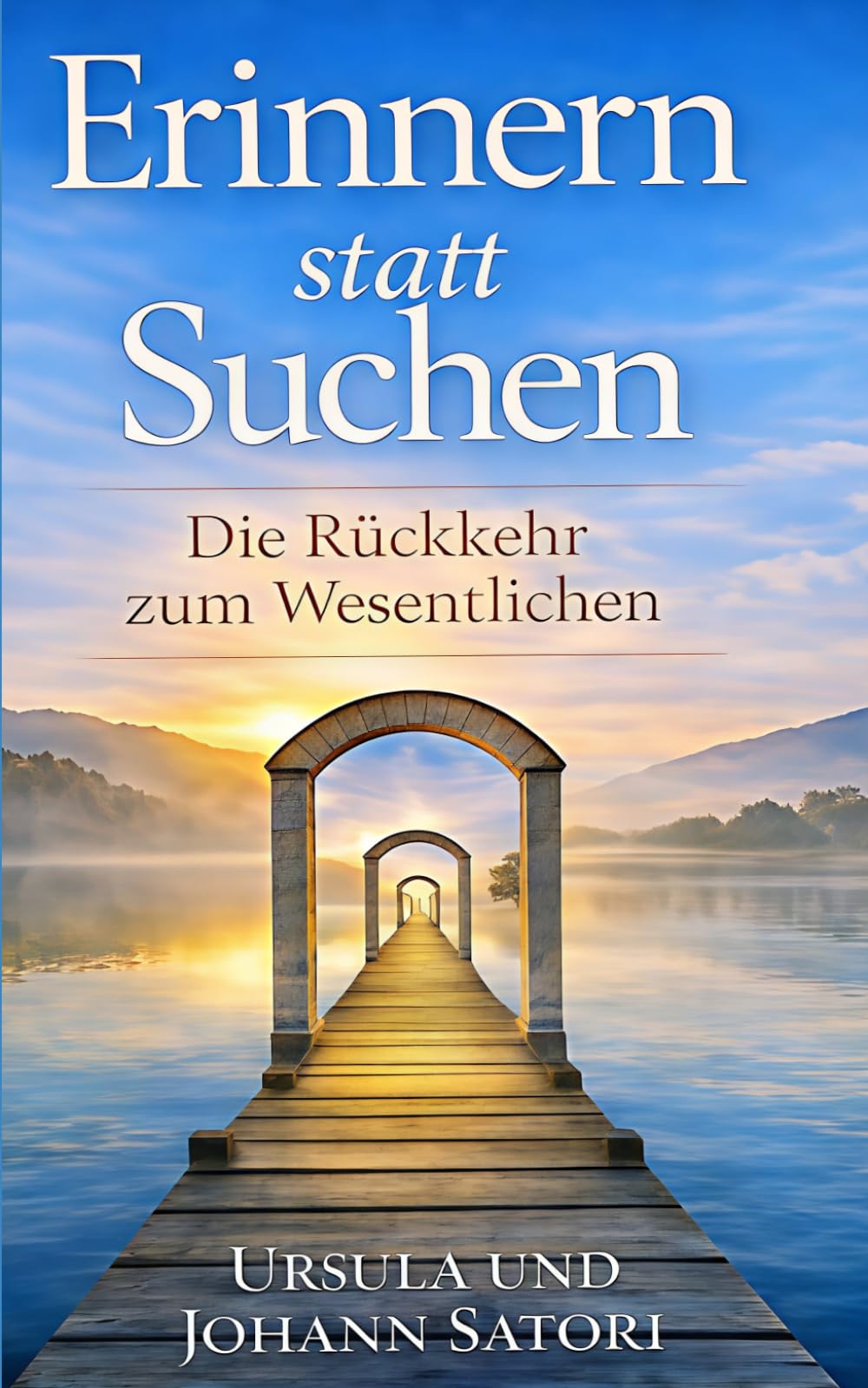 Erinnern statt Suchen: Die Rückkehr zum Wesentlichen