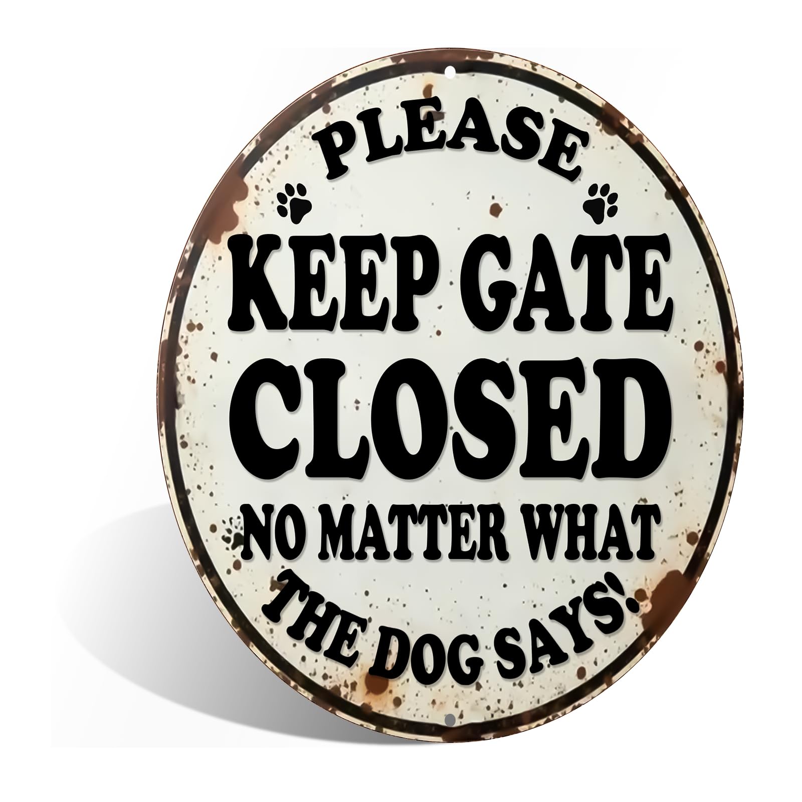 Please Keep The Gate Closed No Matter What The Dog Says Round Metal Tin Sign Wall Art Decor for Home Living Room Garden Dog Lover Decor 8x8 Inch (25143)