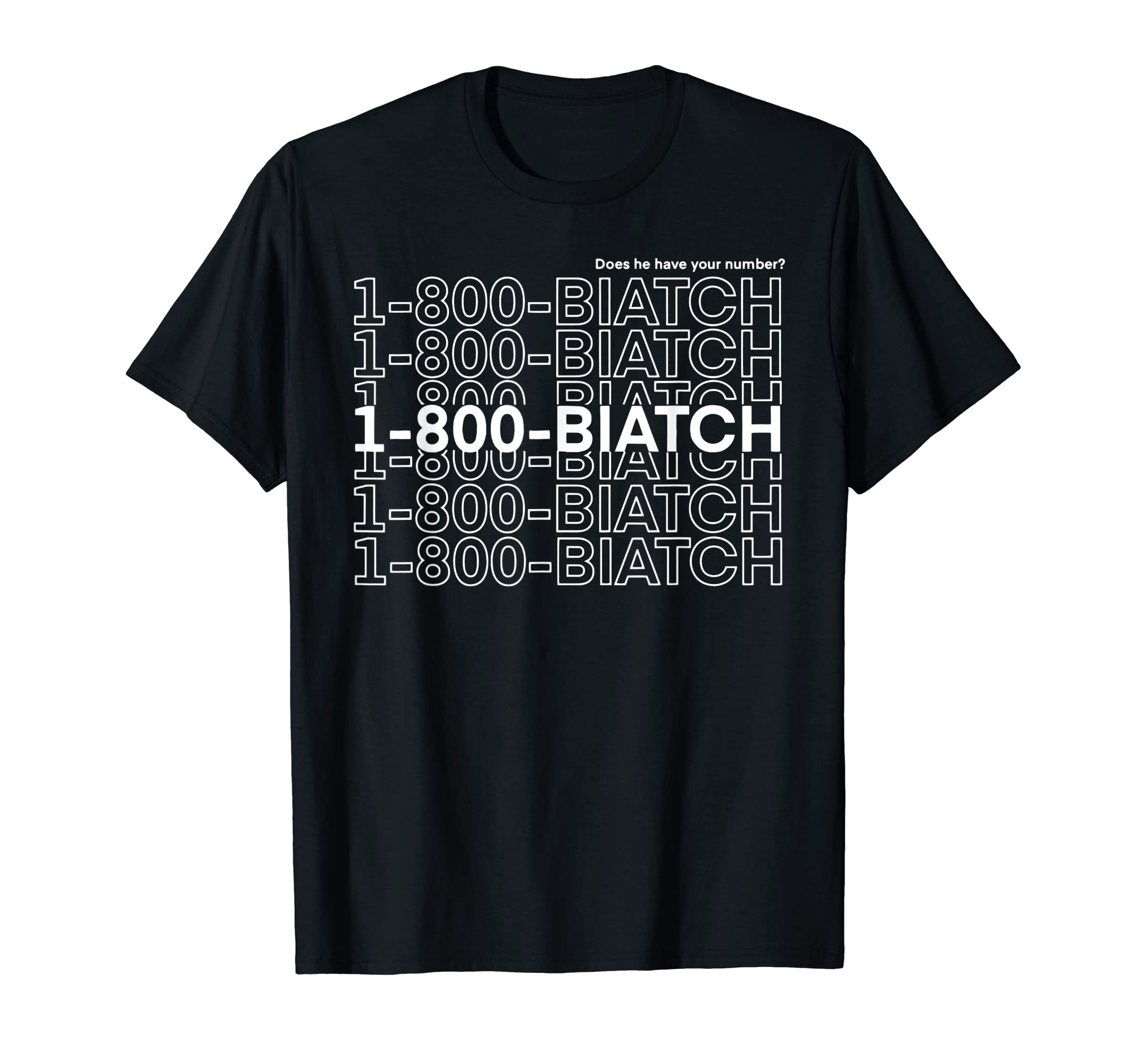 1-800-Biatch Does He Have Your Number Tee Shirt1-800-Biatch Does He Have Your Number T-Shirt