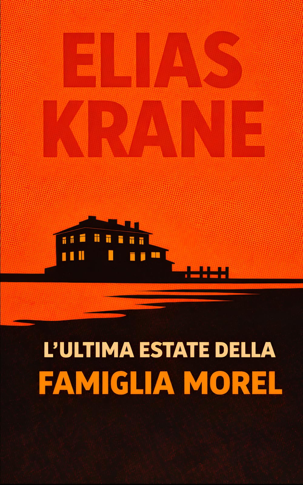L'ultima estate della famiglia Morel: Un thriller psicologico sul segreto di una famiglia e su ciò che resta nascosto per sempre.