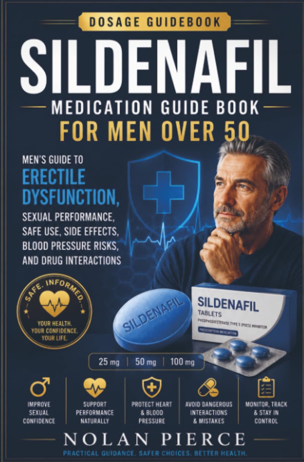 Sildenafil Medication Guide Book for Men Over 50: Men’s Guide to Erectile Dysfunction, Sexual Performance, Safe Use, Side Effects, Blood Pressure Risks, and Drug Interactions