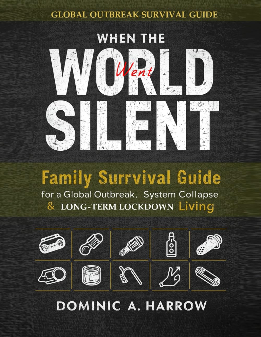 When the World Went Silent: Family Survival Guide for a Global Outbreak, System Collapse, and Long-Term Lockdown Living
