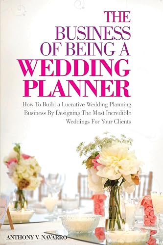 The Business of Being a Wedding Planner: How to Build