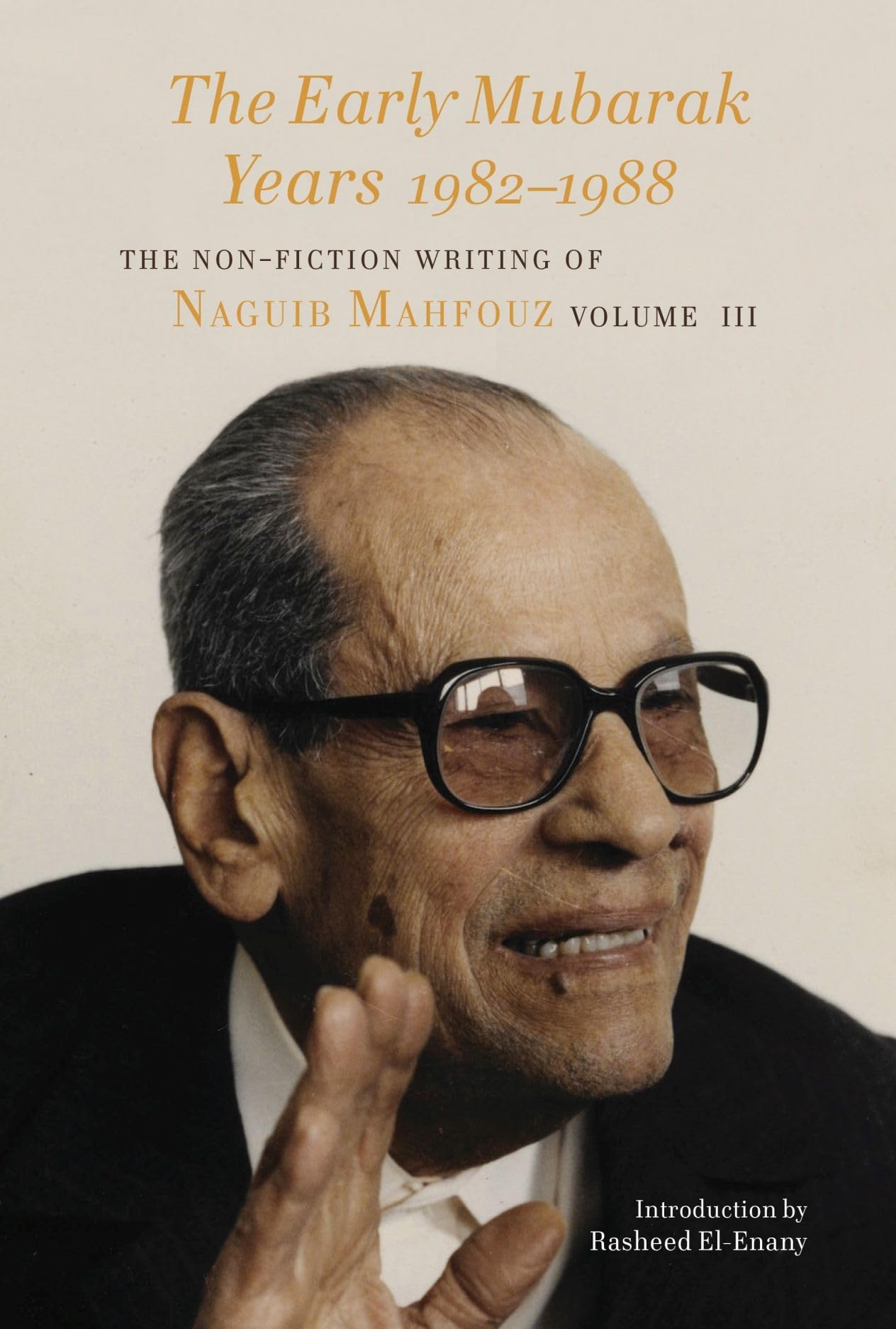 Buy Early Mubarak Years 1982–1989 – The Non–Fiction Writing of Naguib Mahfouz, Volume III — BookShops.in