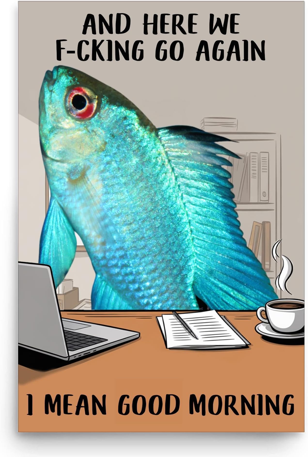 Funny Saying And Here We F-cking Go Again Wall Art - Electric Blue Ram Cichlid Poster 12x18 Unframed Photo Paper - Sarcastic Work Humor Office Decor Gifts for Cichlid Lovers