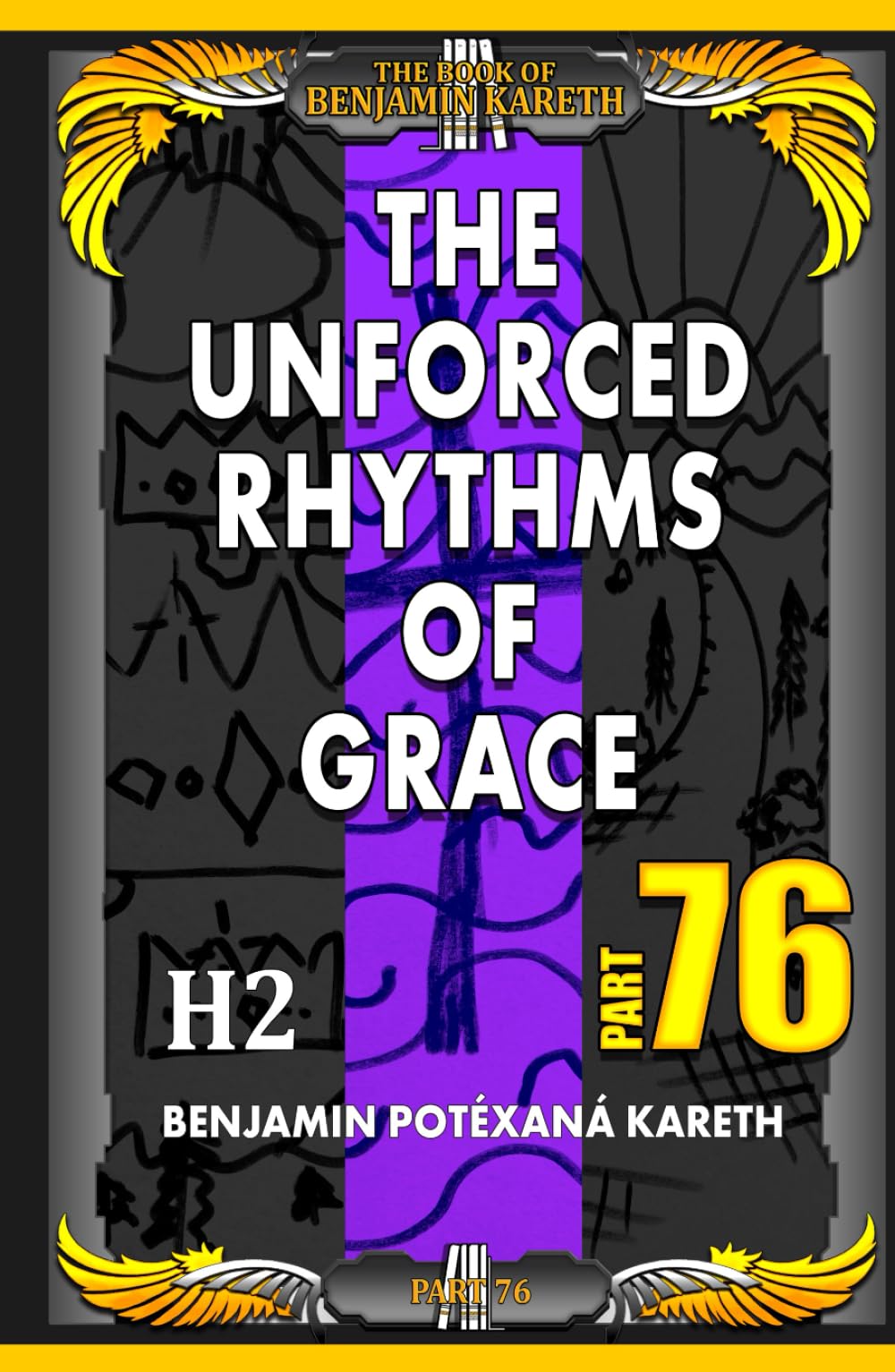 The Unforced Rhythms Of Grace (The Book Of Benjamin Kareth)