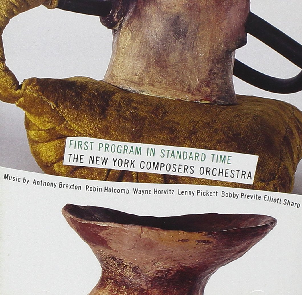 First Program in Standard Time [Audio CD] New York Composers Orchestra; Jack Walrath; Cleave E. Guyton, Jr.; Marty Ehrlich; Bobby Previte; Lindsey Horner; Art Baron; Steven Bernstein; Robert DeBellis; Robin Holcomb; Sam Furnace; Wayne Horvitz; Doug Wieselman; Ed Allen; Eddie Allen and Ray Anderson