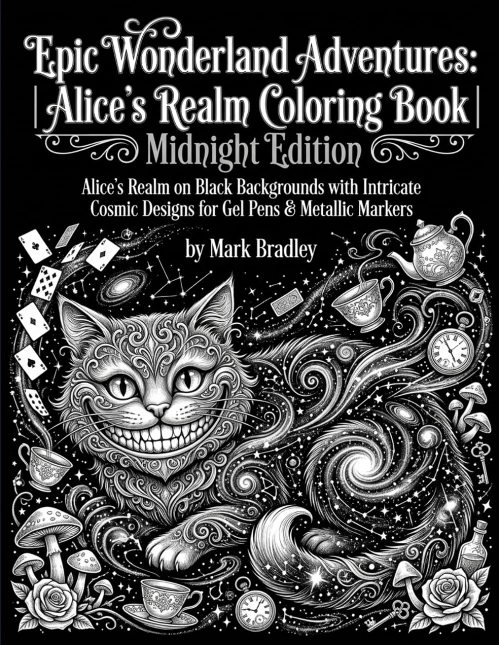 Epic Wonderland Adventures: Alice's Realm Coloring Book | Midnight Edition: Alice's Realm on Black Backgrounds with Intricate Cosmic Designs for Gel Pens & Metallic Markers