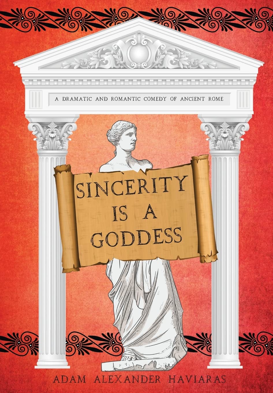 Sincerity is a Goddess: A Dramatic and Romantic Comedy of Ancient Rome (The Etrurian Players)