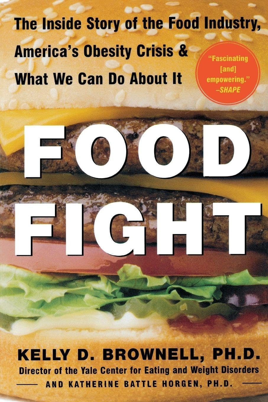 Food Fight: The Inside Story of The Food Industry, America's Obesity Crisis, and What We Can Do About It