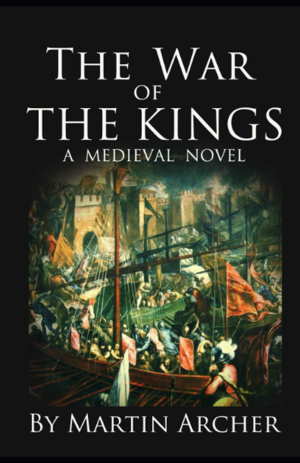 The War of The Kings: A Company of Archers Novel: 14 (The Company of Archers saga)