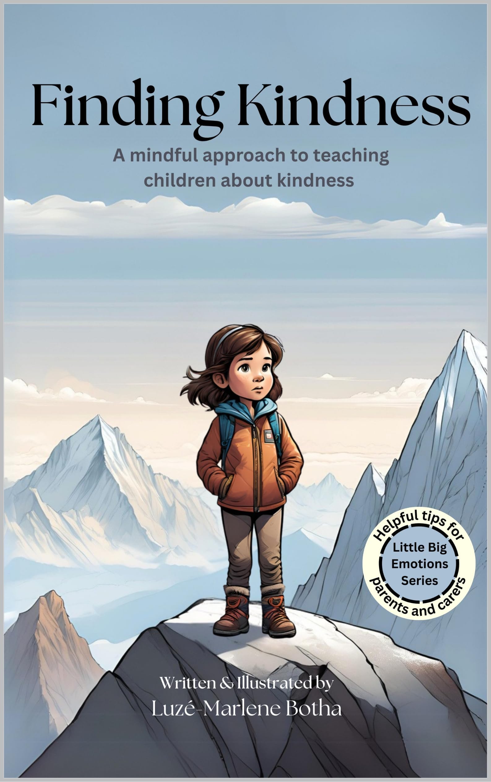 Finding Kindness: A mindful approach to teaching children about kindness (My Big Emotions Book Series)