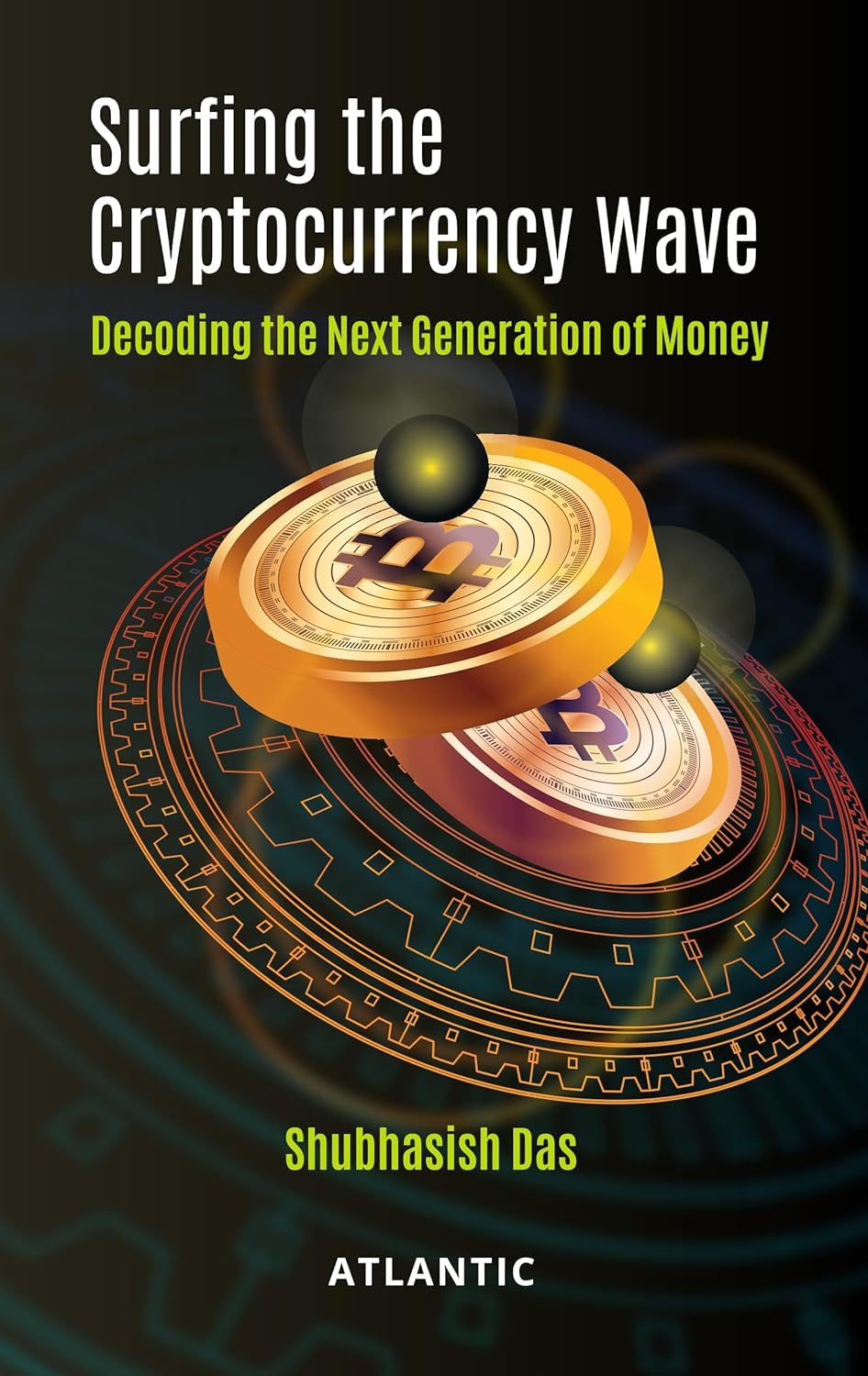 Surfing the Cryptocurrency Wave: Decoding the Next Generation of Money :  Shubhasish Das: Amazon.in: Books