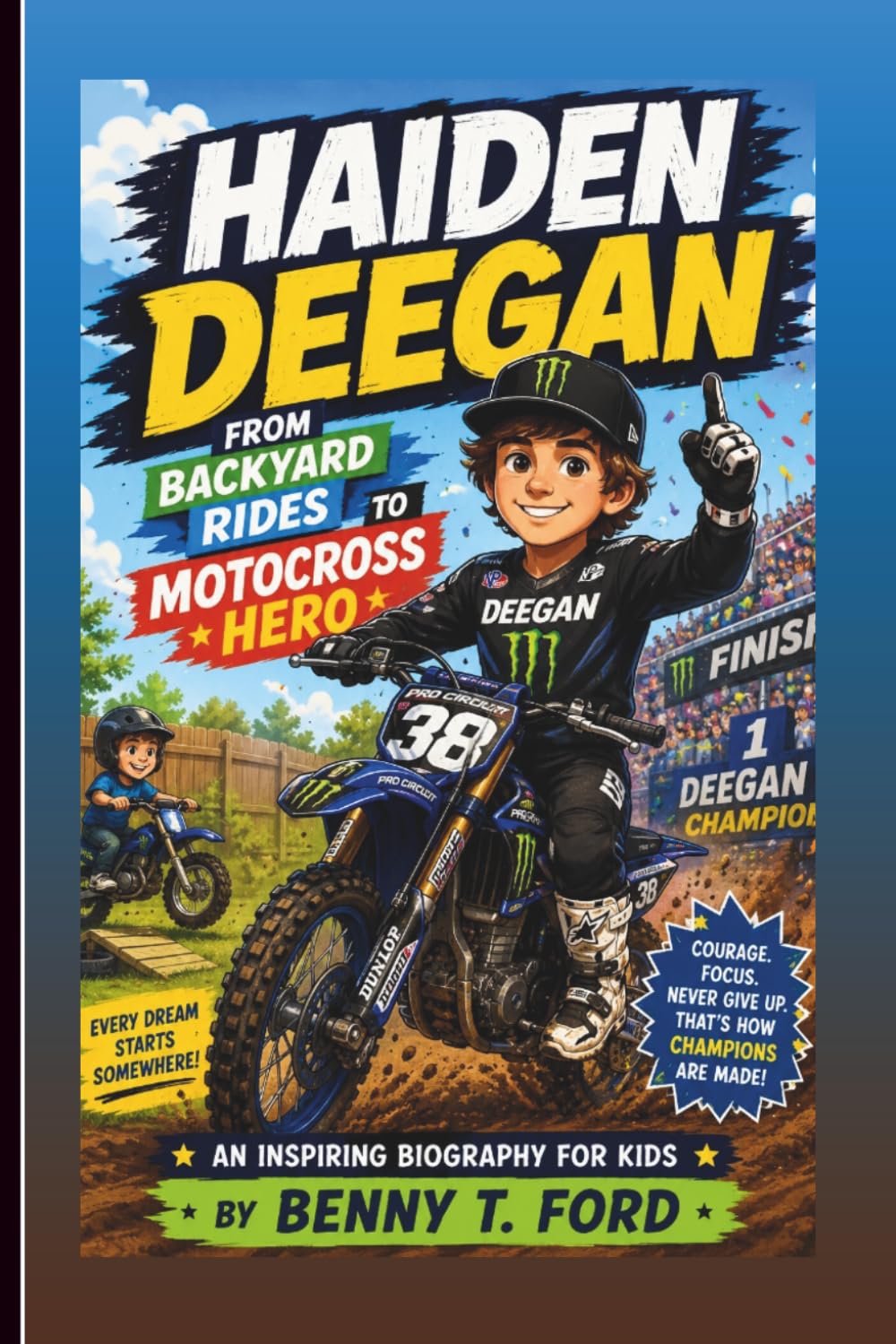HAIDEN DEEGAN: From Backyard Rides To Motocross Hero: An Inspiring Biography For Kids