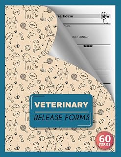 Veterinary Release Forms: Vet Treatment Authorization Logbook for Pet Owners & Sitters | 60+ Forms, 120 Single-Sided Pages