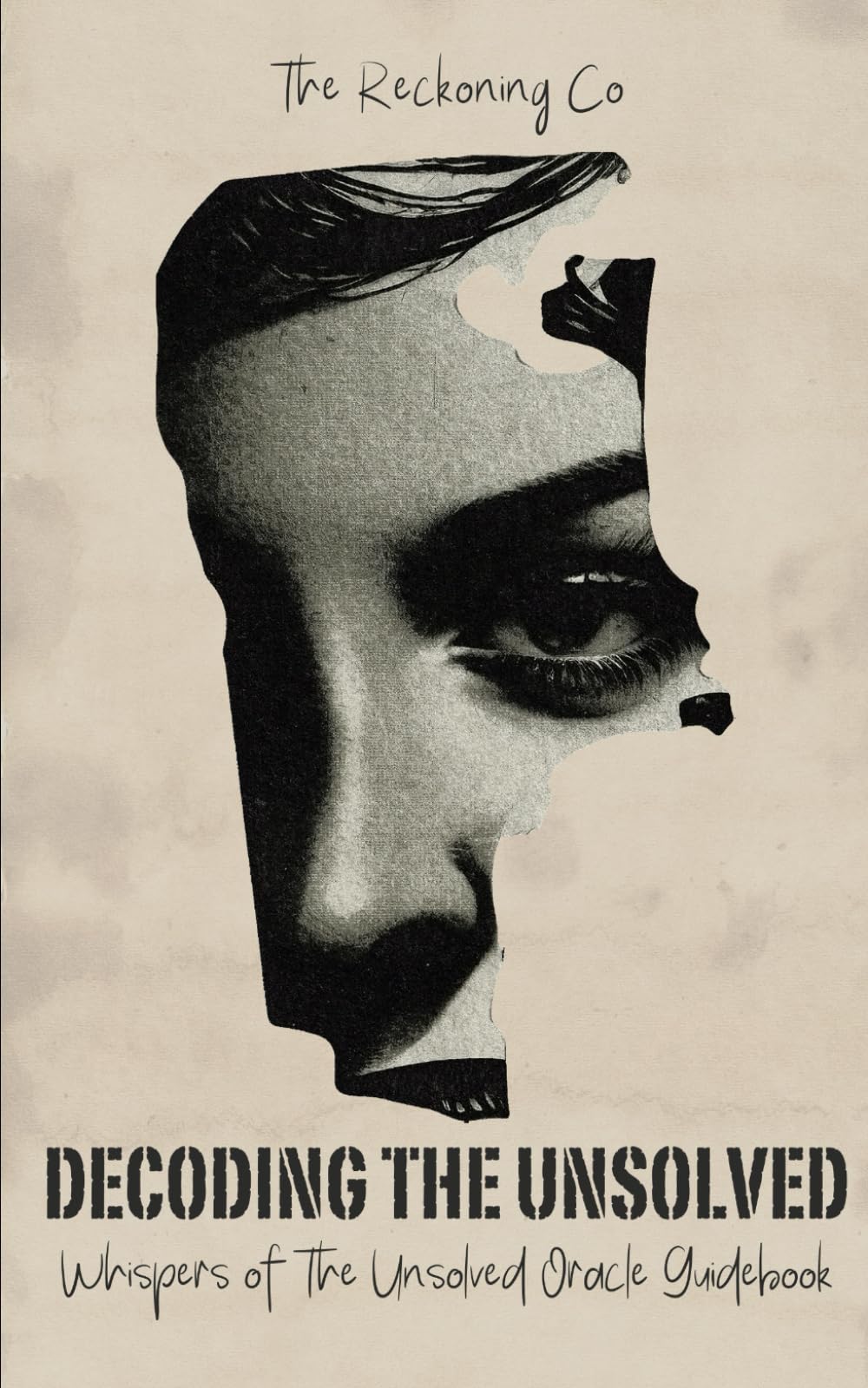 Decoding the Unsolved: Companion Guide for The Whispers of The Unsolved True Crime Oracle Deck (The Reckoning Co Guidebooks)
