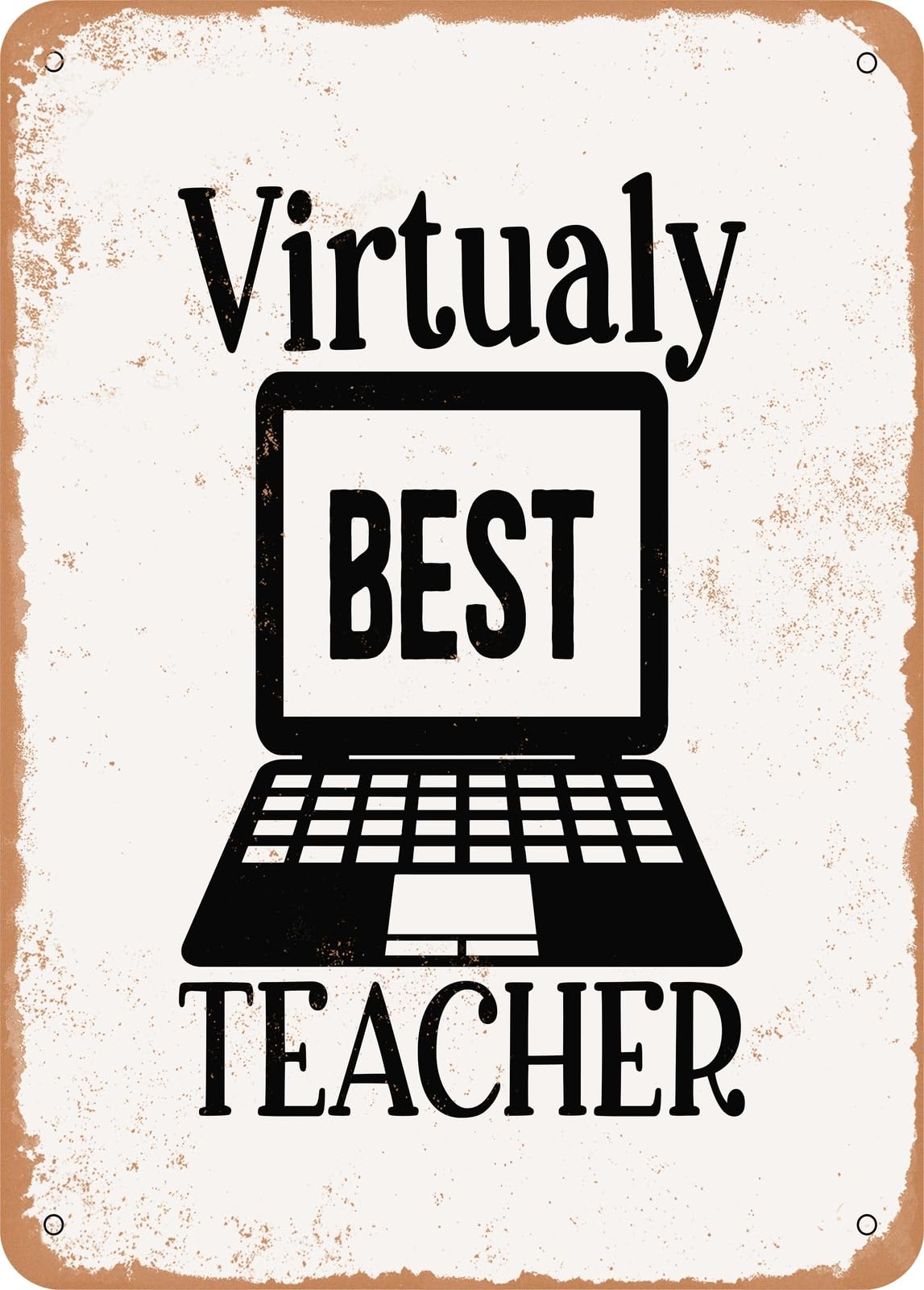 Metal Sign - Virtually Best Teacher - Vintage Rusty Look home decor