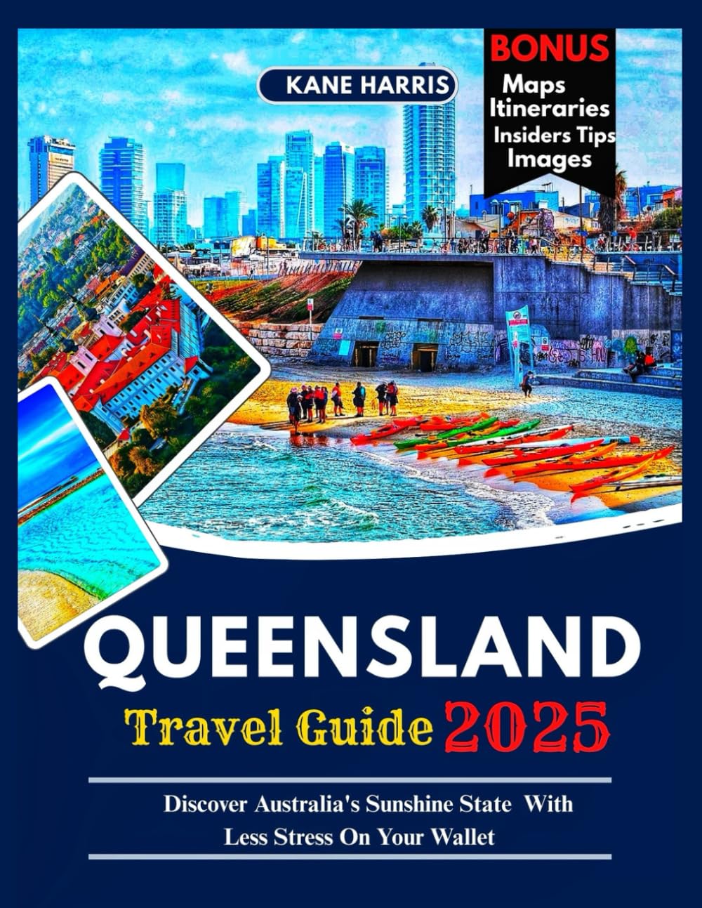 QUEENSLAND Travel Guide 2025: Discover Australia's Sunshine State With Less Stress On Your Wallet
