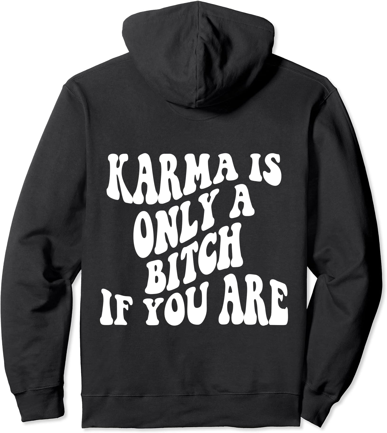 karma is only a bitch if you are Pullover Hoodie