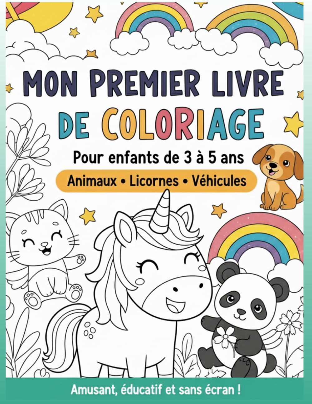 Mon Premier Livre de Coloriage (3-5 ans): Animaux, Licornes, Véhicules – Cahier de coloriage facile pour enfants, dessins simples et amusants: Livre ... pour filles et garçons, activité sans écran
