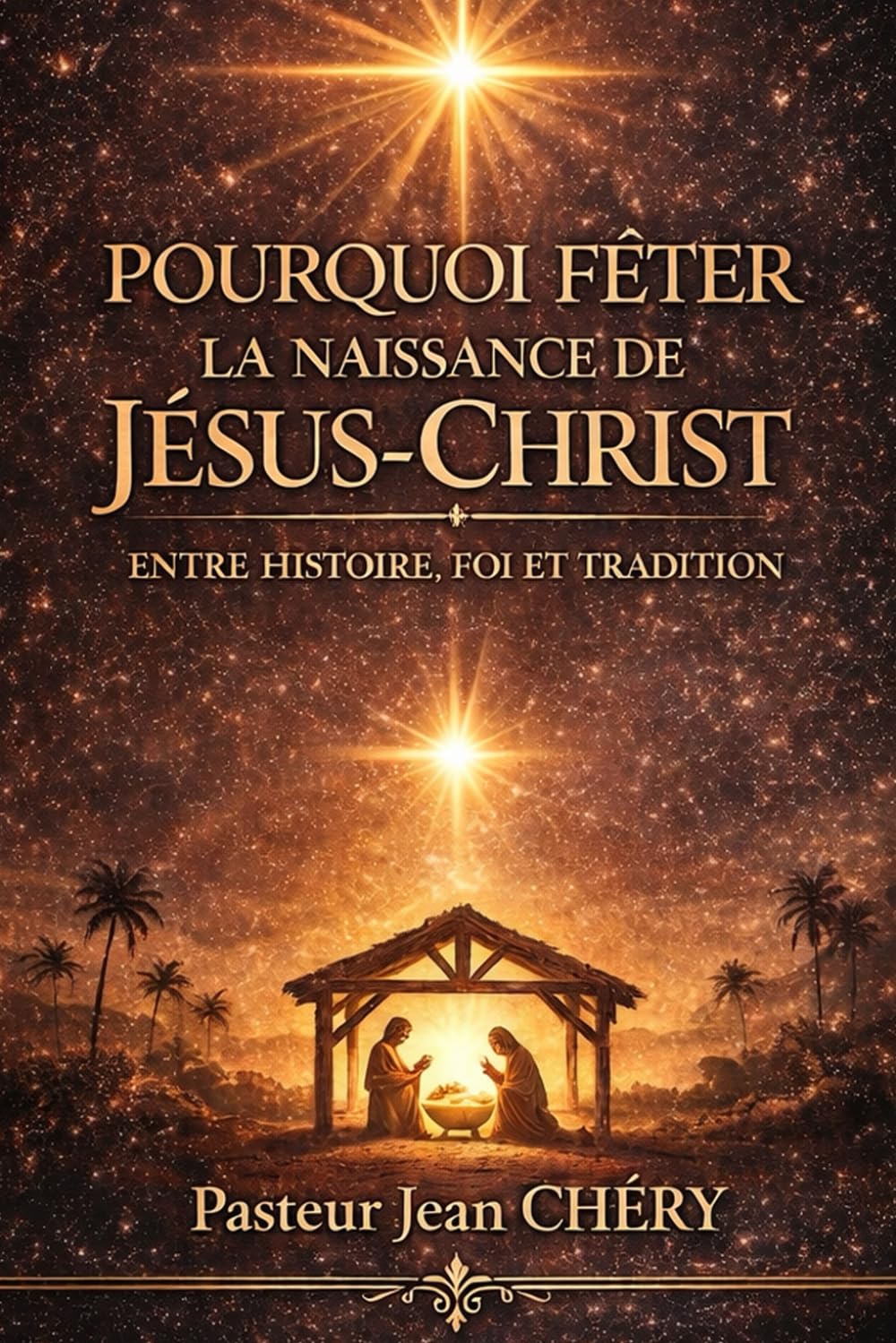 POURQUOI FÊTER LA NAISSANCE DE JÉSUS-CHRIST: ENTRE HISTOIRE, FOI ET TRADITION