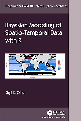 Bayesian Modeling of Spatio-Temporal Data with R (Chapman &amp; Hall/CRC Interdisciplinary Statistics)