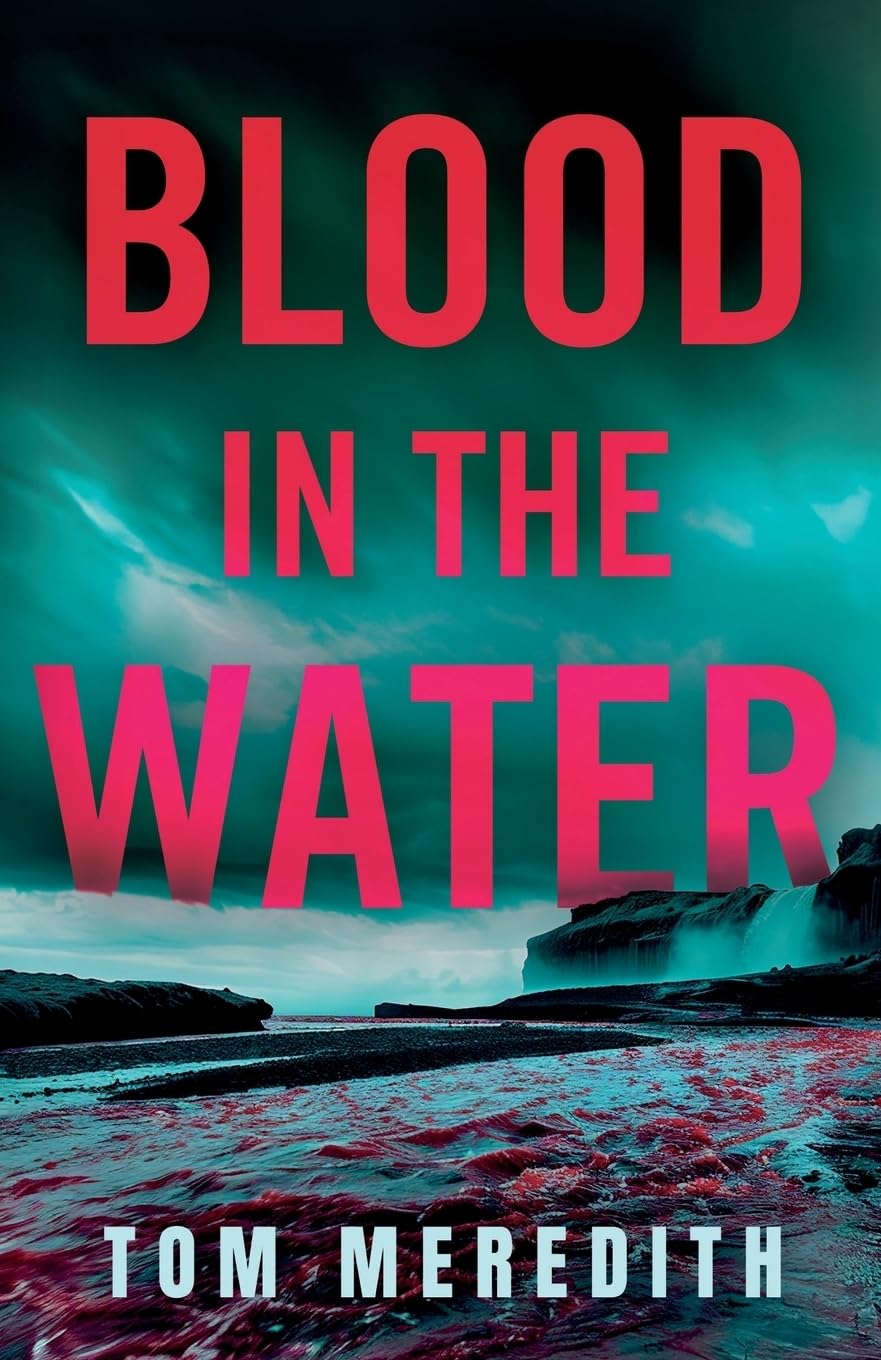 Blood in the Water by Tom Meredith - 9781836281672