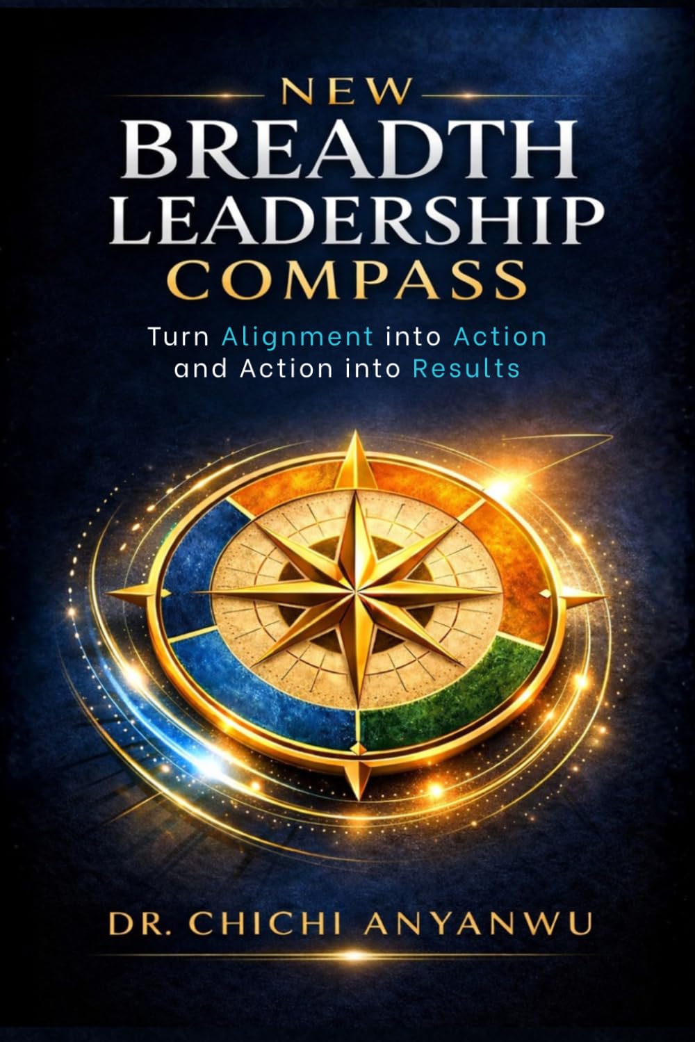New Breadth Leadership Compass: Turn Alignment into Action and Action into Results