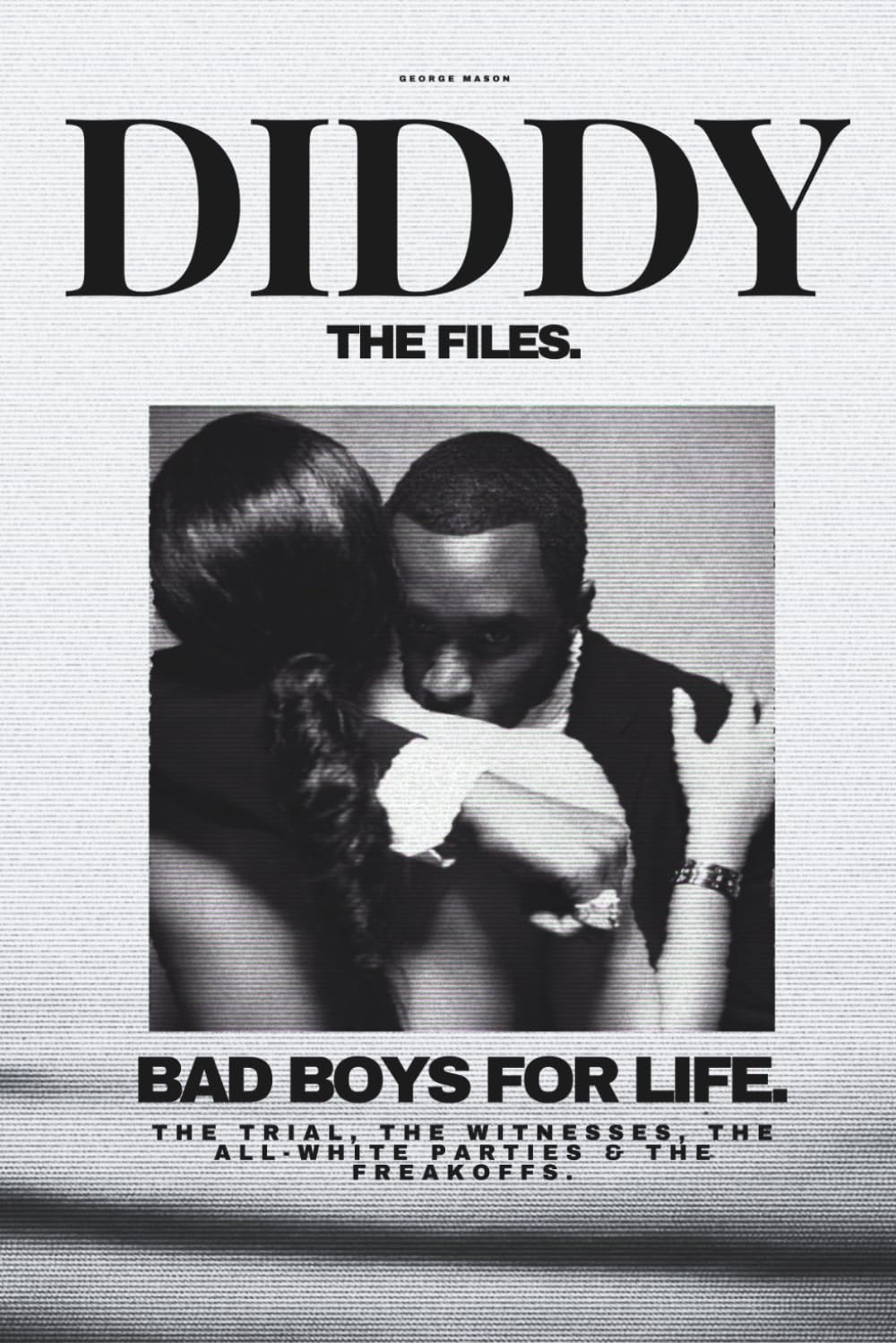 THE DIDDY FILES - Bad Boys For Life (2026): The Trial, The Courtroom Drama, The Witnesses & The All-White Parties