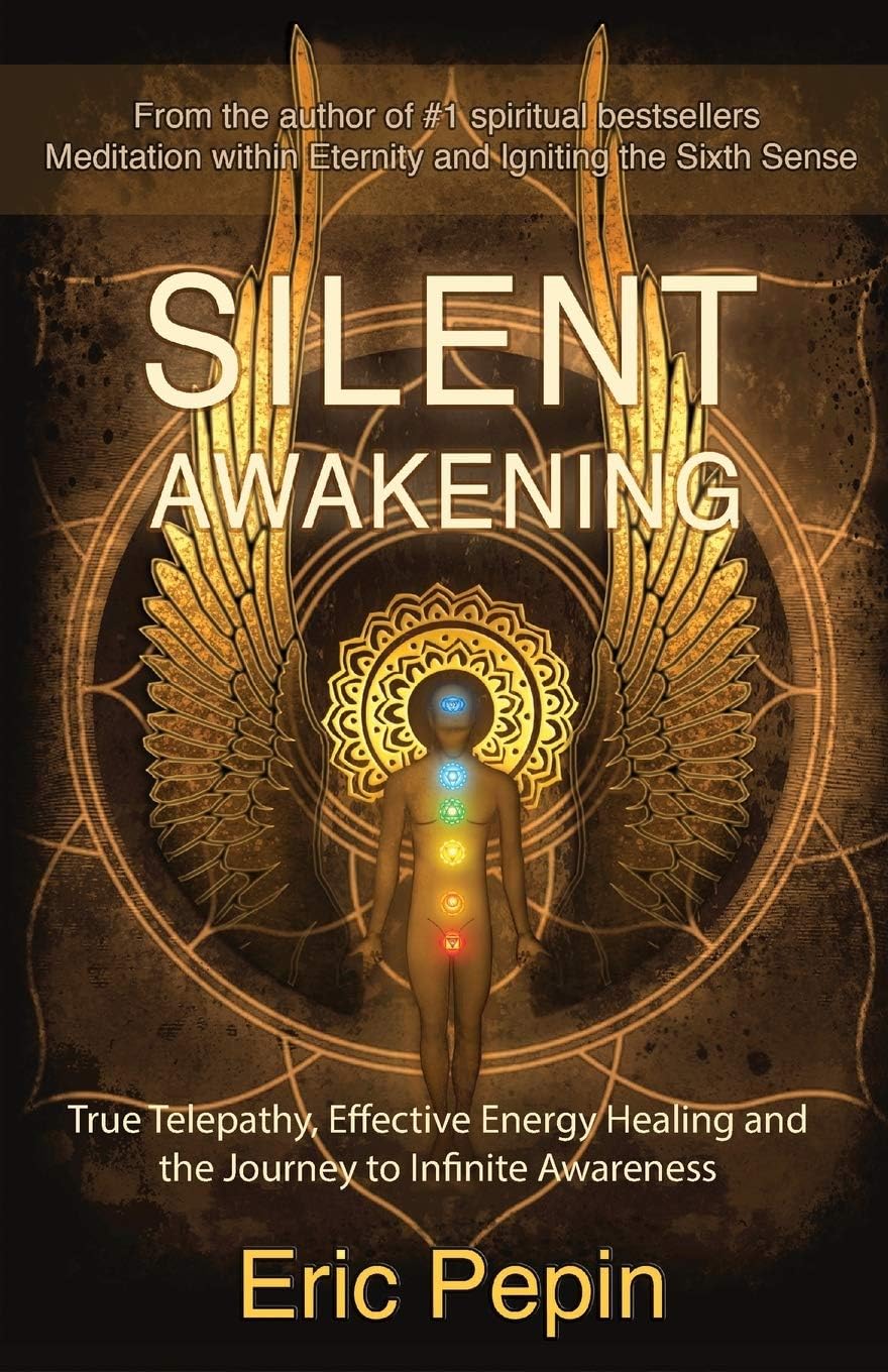 Silent Awakening: True Telepathy, Effective Energy Healing and the Journey to Infinite Awareness Paperback – Illustrated, December 16, 2013