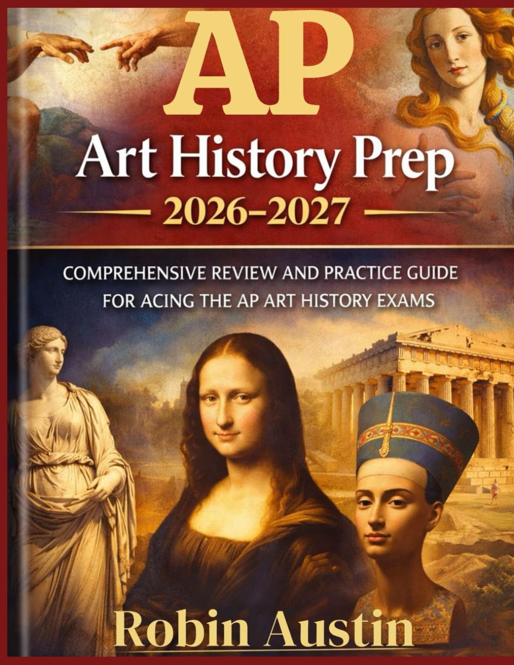 AP ART HISTORY PREP 2026-2027: Comprehensive Review And Practice Guide For Acing The AP ART HISTORY Exams